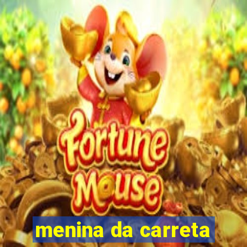 menina da carreta